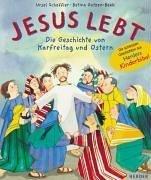 Jesus lebt. Die Geschichte von Karfreitag und Ostern