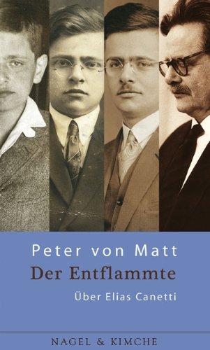 Der Entflammte: Über Elias Canetti