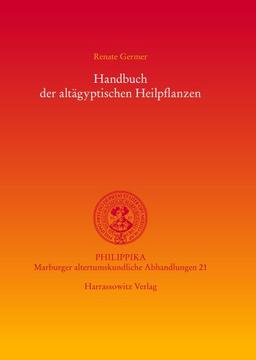 Handbuch der altägyptischen Heilpflanzen (Philippika)