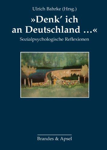 &#34;Denk' ich an Deutschland...&#34;: Sozialpsychologische Reflexionen