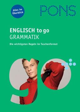 PONS Englisch to go Grammatik: Die wichtigsten Regeln im Taschenformat