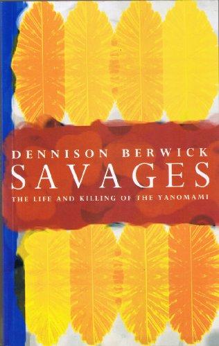 Savages: The Life and Killing of the Yanomami