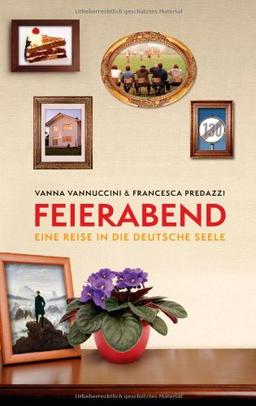 Feierabend: Eine Reise in die deutsche Seele