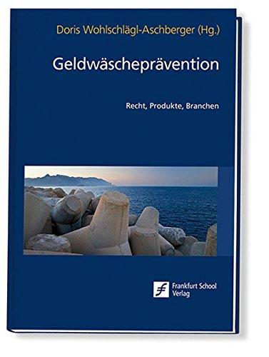 Geldwäscheprävention: Recht, Produkte, Branchen