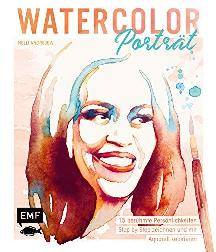 Watercolor Porträt: 15 berühmte Persönlichkeiten Step-by-Step zeichnen und mit Aquarell kolorieren – Mit praktischen Vorlagen zum Abpausen: 20 ... - Mit praktischen Vorlagen zum Abpausen