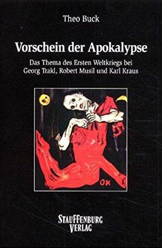 Vorschein der Apokalypse: Das Thema des Ersten Weltkriegs bei Georg Trakl, Robert Musil und Karl Kraus