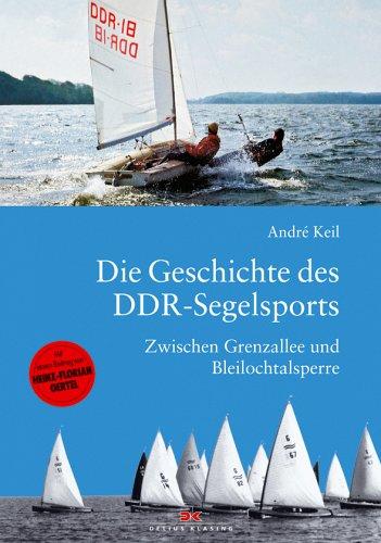 Die Geschichte des DDR-Segelsports: Zwischen Grenzallee und Bleilochtalsperre