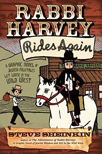 Rabbi Harvey Rides Again: A Graphic Novel of Jewish Folktales Let Loose in the Wild West