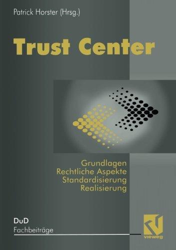 Trust Center: Grundlagen, rechtliche Aspekte, Standardisierung und Realisierung (DuD-Fachbeiträge)