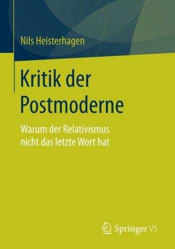 Kritik der Postmoderne: Warum der Relativismus nicht das letzte Wort hat