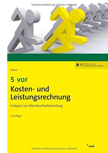 5 vor Kosten- und Leistungsrechnung: Endspurt zur Bilanzbuchhalterprüfung. (NWB Bilanzbuchhalter)