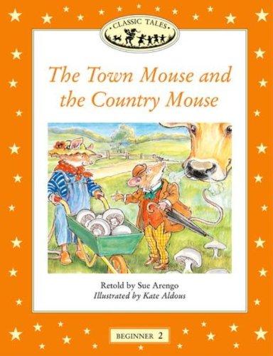 The Town Mouse and the Country Mouse: Beginner 2 (Classic Tales)