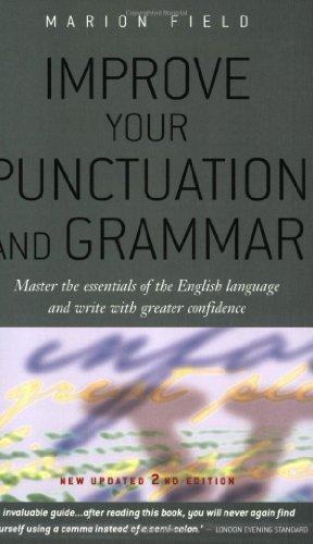 Improve Your Punctuation and Grammar: Master the Essentials of the English Language and Write with Greater Confidence