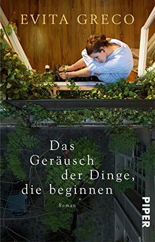 Das Geräusch der Dinge, die beginnen: Roman