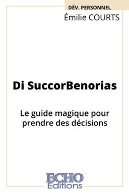 Di SuccorBenorias : Le guide magique pour prendre des décisions