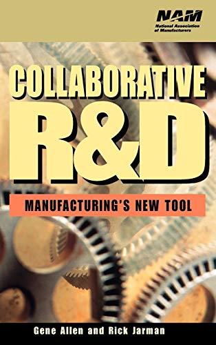 Collaborative R&D: Manufacturing's New Tool (National Association of Manufacturers Series)