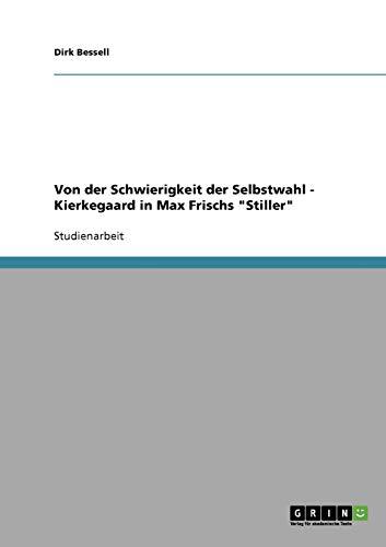 Von der Schwierigkeit der Selbstwahl - Kierkegaard in Max Frischs "Stiller"