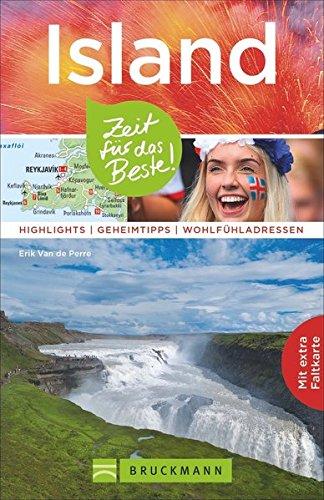 Island Reiseführer: Zeit für das Beste. Highlights, Geheimtipps, Wohlfühladressen. Für Ihren Island-Urlaub. Mit Sehenswürdigkeiten wie Reykjavik, Vatnajökull und die Blaue Lagune. Mit Island-Karte.