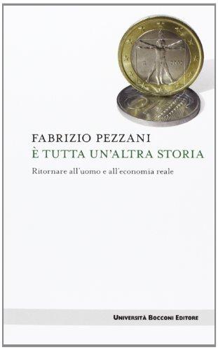 È tutta un'altra storia. Ritornare all'uomo e all'economia reale