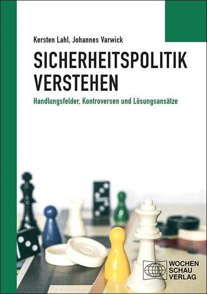 Sicherheitspolitik verstehen: Handlungsfelder, Kontroversen und Lösungsansätze (Politisches Sachbuch)