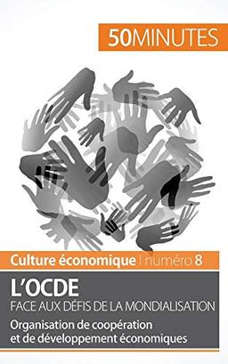 L'OCDE face aux défis de la mondialisation: Organisation de coopération et de développement économiques