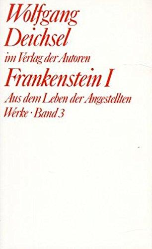 Werke: Frankenstein, Bd.1, Aus dem Leben der Angestellten (Theaterbibliothek)