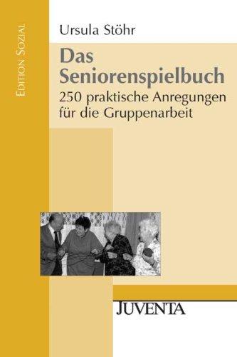 Das Seniorenspielbuch: 250 praktische Anregungen für die Gruppenarbeit (Edition Sozial)