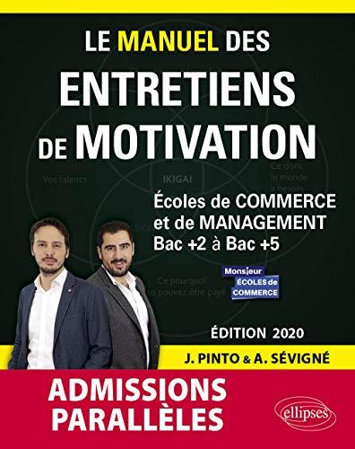 Le manuel des entretiens de motivation admissions parallèles : écoles de commerce et de management, bac + 2 à bac + 5 : concours aux écoles de commerce