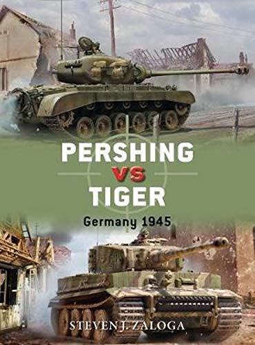 Pershing vs Tiger: Germany 1945 (Duel, Band 80)