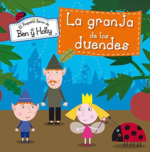 La granja de los duendes (Un cuento de El pequeño reino de Ben y Holly)