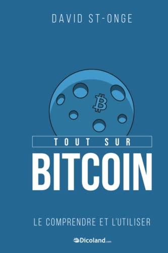 Tout sur bitcoin : le comprendre et l'utiliser