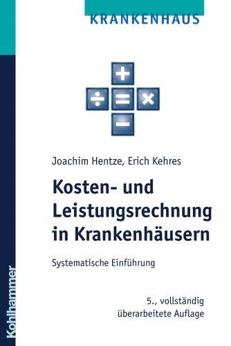 Kosten- und Leistungsrechnung in Krankenhäusern; Systematische Einführung