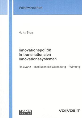 Innovationspolitik in transnationalen Innovationssystemen: Relevanz - Institutionelle Gestaltung - Wirkung (Berichte aus der Volkswirtschaft)