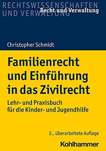 Familienrecht und Einführung in das Zivilrecht: Lehr- und Praxisbuch für die Kinder- und Jugendhilfe (Recht und Verwaltung)