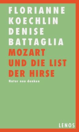 Mozart und die List der Hirse: Natur neu denken