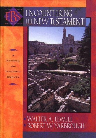 Encountering the New Testament: A Historical and Theological Survey (Encountering Biblical Studies)