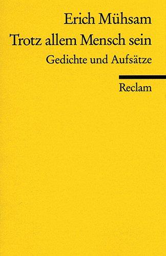 Trotz allem Mensch sein: Gedichte und Aufsätze