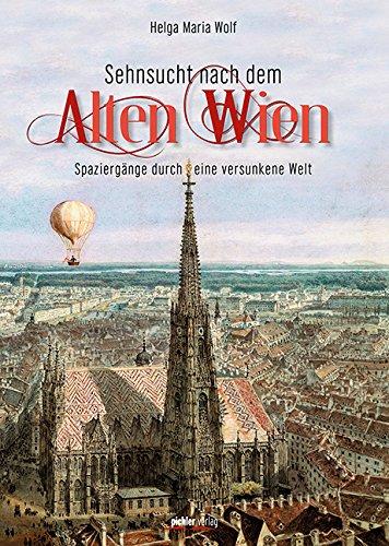 Sehnsucht nach dem Alten Wien: Spaziergänge durch eine versunkene Welt