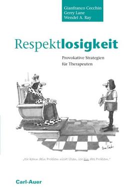 Respektlosigkeit: Provokative Strategien für Therapeuten