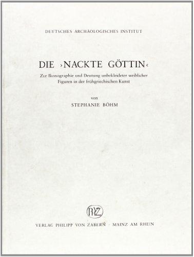 Die "Nackte Göttin": Zur Ikonographie und Deutung unbekleideter weiblicher Figuren in der frühgriechischen Kunst