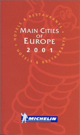 Michelin Main cities of Europe 2001. Hotels, Restaurants (Michelin Red Guide Main Cities of Europe: Hotels & Restaurants)