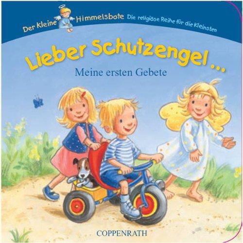 Lieber Schutzengel ...: Meine ersten Gebete