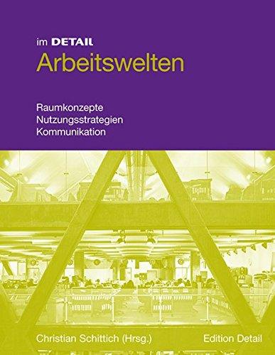 Arbeitswelten: Raumkonzepte, Mobilität, Kommunikation (Im Detail Ger)