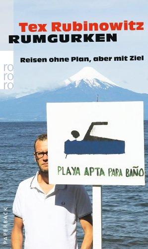 Rumgurken: Reisen ohne Plan, aber mit Ziel