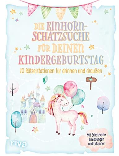 Die Einhorn-Schatzsuche/-Schnitzeljagd für deinen Kindergeburtstag: 10 Rätselstationen für drinnen und draußen. Mit Schatzkarte, Einladungen und Urkunden. Für Kinder ab 4 Jahren