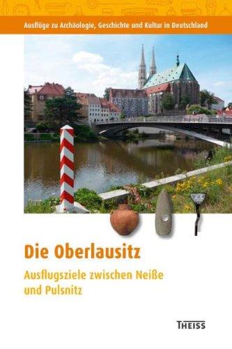 Die Oberlausitz: Ausflugsziele zwischen Neiße und Pulsnitz