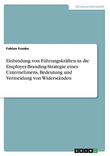 Einbindung von Führungskräften in die Employer-Branding-Strategie eines Unternehmens. Bedeutung und Vermeidung von Widerständen