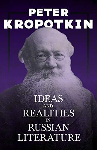 Ideas and Realities in Russian Literature: With an Excerpt from Comrade Kropotkin by Victor Robinson