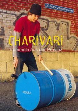 Charivari: Trommeln aus der Provinz