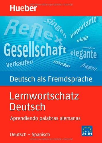 Lernwortschatz Deutsch. Lernwörterbuch Deutsch als Fremdsprache für die Grund- und Mittelstufe. Wortschatz zum neuen Zertifikat Deutsch: ... Wendungen und Wörter des Alltagsdeutsch